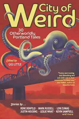 Mesto podivností: 30 nadpozemských príbehov z Portlandu - City of Weird: 30 Otherworldly Portland Tales