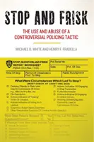 Zastavenie a prehliadka: Používanie a zneužívanie kontroverznej policajnej taktiky - Stop and Frisk: The Use and Abuse of a Controversial Policing Tactic