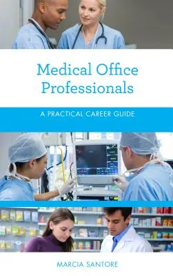 Zdravotnícki pracovníci: Praktický sprievodca kariérou - Medical Office Professionals: A Practical Career Guide