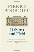 Habitus a pole: (1982-1983) - Habitus and Field: General Sociology, Volume 2 (1982-1983)