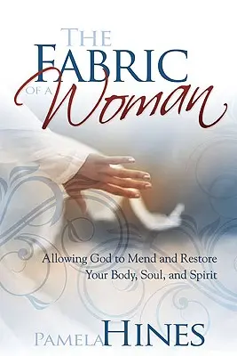 Tkanina ženy: Investícia do teba - telo, duša a duch - The Fabric of a Woman: Investing in You--Body, Soul, and Spirit