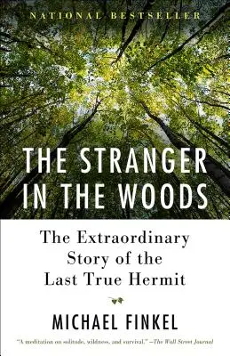 Cudzinec v lese: Mimoriadny príbeh posledného skutočného pustovníka - The Stranger in the Woods: The Extraordinary Story of the Last True Hermit
