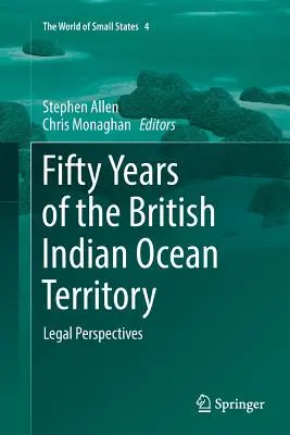 Päťdesiat rokov britského územia v Indickom oceáne: Právne perspektívy - Fifty Years of the British Indian Ocean Territory: Legal Perspectives
