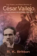 Poetický a skutočný svet Cesara Valleja: Zápas medzi umením a politikou (1892-1938) - The Poetic and Real Worlds of Cesar Vallejo: A Struggle Between Art and Politics (1892-1938)
