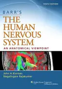 Barrova ľudská nervová sústava: Anatomický pohľad na nervový systém - Barr's the Human Nervous System: An Anatomical Viewpoint