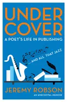 Pod pokrievkou - Život básnika vo vydavateľstve - Under Cover - A Poet's Life in Publishing