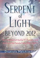 Had svetla: Po roku 2012: Hnutie Kundalini na Zemi a vzostup ženského svetla - Serpent of Light: Beyond 2012: The Movement of the Earth's Kundalini and the Rise of the Female Light
