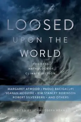 Uvoľnený na svet: The Saga Anthology of Climate Fiction - Loosed Upon the World: The Saga Anthology of Climate Fiction