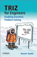 Triz pre inžinierov: Vydavateľstvo Triz: Triz pre inžinierov: Umožnenie vynaliezavého riešenia problémov - Triz for Engineers: Enabling Inventive Problem Solving