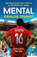 Mental - Zlé správanie, škaredé pravdy a krásna hra - Mental - Bad Behaviour, Ugly Truths and the Beautiful Game
