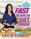 Kuchárska kniha o rýchlom metabolizme - The Fast Metabolism Diet Cookbook