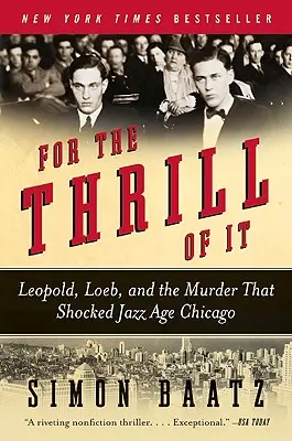 Pre vzrušenie: Leopold, Loeb a vražda, ktorá otriasla Chicagom jazzovej éry - For the Thrill of It: Leopold, Loeb, and the Murder That Shocked Jazz Age Chicago