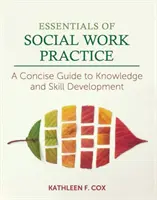 Základy praxe sociálnej práce: Stručný sprievodca rozvojom vedomostí a zručností - Essentials of Social Work Practice: A Concise Guide to Knowledge and Skill Development