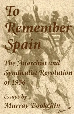 Spomienka na Španielsko: Anarchistická a syndikalistická revolúcia z roku 1936 - To Remember Spain: The Anarchist and Syndicalist Revolution of 1936