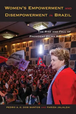 Posilnenie a oslabenie postavenia žien v Brazílii: Vzostup a pád prezidentky Dilmy Rousseffovej - Women's Empowerment and Disempowerment in Brazil: The Rise and Fall of President Dilma Rousseff