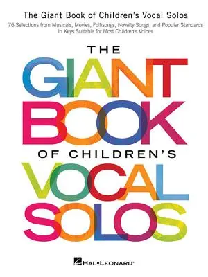 Obrovská kniha detských vokálnych sól: 76 výberov z muzikálov, filmov, ľudových piesní, noviniek a populárnych štandardov - The Giant Book of Children's Vocal Solos: 76 Selections from Musicals, Movies, Folksongs, Novelty Songs, and Popular Standards