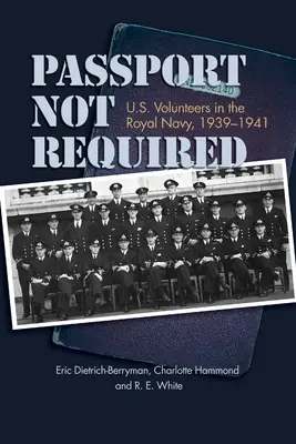 Pas nie je potrebný: Dobrovoľníci USA v kráľovskom námorníctve, 1939-1941 - Passport Not Required: U.S. Volunteers in the Royal Navy, 1939-1941