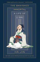 Vyhnaný nesmrteľný: Život Li Bai (Li Po) - The Banished Immortal: A Life of Li Bai (Li Po)