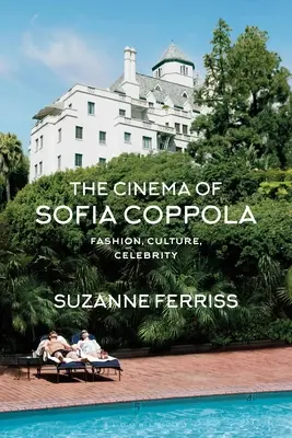 Kino Sofie Coppolovej: Móda, kultúra, celebrity - The Cinema of Sofia Coppola: Fashion, Culture, Celebrity