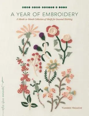 Rok vyšívania: Séria výšiviek: Mesačná zbierka motívov na sezónne vyšívanie - A Year of Embroidery: A Month-To-Month Collection of Motifs for Seasonal Stitching