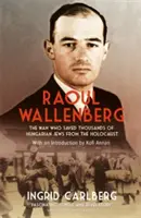 Raoul Wallenberg - muž, ktorý zachránil tisíce maďarských Židov pred holokaustom - Raoul Wallenberg - The Man Who Saved Thousands of Hungarian Jews from the Holocaust