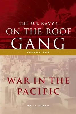 Gangy amerického námorníctva na streche: Vojna v Tichomorí: 2. diel - Vojna v Tichomorí - The US Navy's On-the-Roof Gang: Volume 2 - War in the Pacific