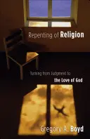 Pokánie z náboženstva: Obrátenie sa od odsudzovania k Božej láske - Repenting of Religion: Turning from Judgment to the Love of God