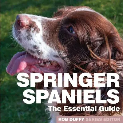 Springer španieli: Základná príručka - Springer Spaniels: The Essential Guide