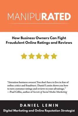 Manipulácia: Ako môžu majitelia podnikov bojovať proti podvodným hodnoteniam a recenziám na internete - Manipurated: How Business Owners Can Fight Fraudulent Online Ratings and Reviews