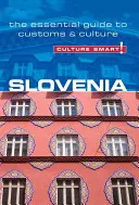 Slovinsko - Culture Smart!, zväzok 36: Základný sprievodca zvyklosťami a kultúrou - Slovenia - Culture Smart!, Volume 36: The Essential Guide to Customs & Culture