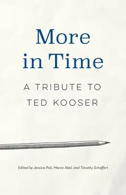 Viac v čase: Pocta Tedovi Kooserovi - More in Time: A Tribute to Ted Kooser