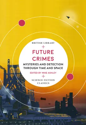 Zločiny budúcnosti: Záhady a odhaľovanie v čase a priestore - Future Crimes: Mysteries and Detection Through Time and Space