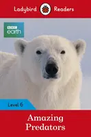 Ladybird Readers - Úroveň 6 BBC Earth - Úžasní dravci - Ladybird Readers Level 6 BBC Earth Amazing Predators