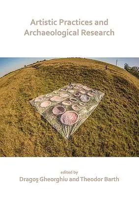 Umelecké postupy a archeologický výskum - Artistic Practices and Archaeological Research