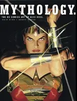 Mytológia: Umenie Alexa Rossa z DC Comics - Mythology: The DC Comics Art of Alex Ross