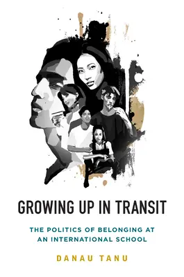 Growing Up in Transit: Politika príslušnosti na medzinárodnej škole - Growing Up in Transit: The Politics of Belonging at an International School