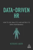 HR riadené údajmi: Ako používať analytiku a metriky na podporu výkonnosti - Data-Driven HR: How to Use Analytics and Metrics to Drive Performance
