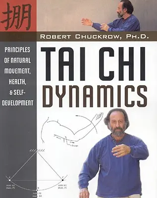 Tai Chi Dynamics: Kniha: Princípy prirodzeného pohybu, zdravia a sebarozvoja - Tai Chi Dynamics: Principles of Natural Movement, Health & Self-Development