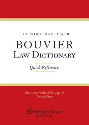 Právnický slovník Wolters Kluwer Bouvier: Rýchla referencia - The Wolters Kluwer Bouvier Law Dictionary: Quick Reference