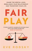 Fair Play - Rozdeľte si duševnú záťaž, obnovte rovnováhu vo vzťahoch a premeňte svoj život - Fair Play - Share the mental load, rebalance your relationship and transform your life