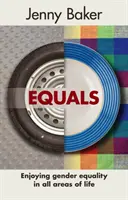 Rovnaké: Vychutnajte si rodovú rovnosť vo všetkých oblastiach života - Equals: Enjoying Gender Equality in All Areas of Life