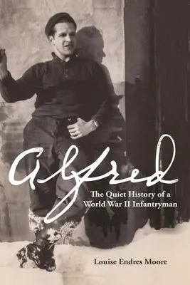 Tichá história pešiaka z druhej svetovej vojny - Alfred: The Quiet History of a World War II Infantryman