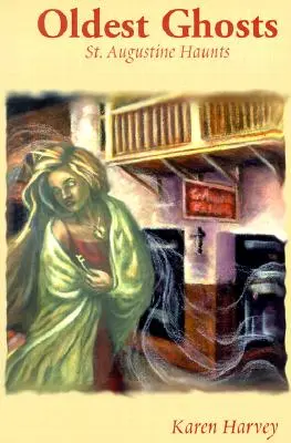Najstarší duchovia: Augustína: Strašidlá svätého Augustína - Oldest Ghosts: St. Augustine Haunts
