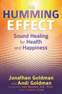 The Humming Effect: Liečenie zvukom pre zdravie a šťastie - The Humming Effect: Sound Healing for Health and Happiness
