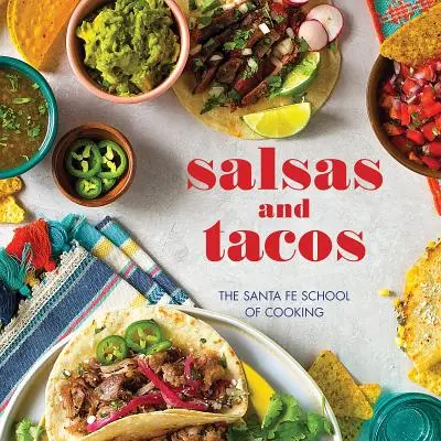 Salsy a tacos, nové vydanie: Škola varenia v Santa Fe, nové vydanie - Salsas and Tacos, New Edition: The Santa Fe School of Cooking