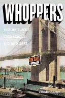 Whoppers: Najnehoráznejšie lži a klamstvá histórie - Whoppers: History's Most Outrageous Lies and Liars