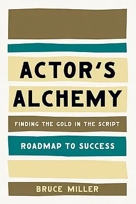 Herecká alchýmia: Alchymia pre hercov: Nájsť zlato v scenári - Actor's Alchemy: Finding the Gold in the Script
