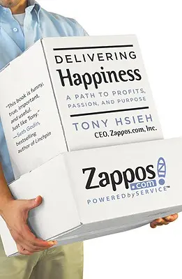 Prinášanie šťastia: Cesta k zisku, vášni a cieľu - Delivering Happiness: A Path to Profits, Passion, and Purpose