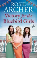 Víťazstvo dievčat modrých vtákov - Srdečná vojnová sága o priateľstve, láske a rodine plná nostalgie. - Victory for the Bluebird Girls - Brimming with nostalgia, a heartfelt wartime saga of friendship, love and family