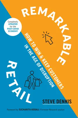 Pozoruhodný maloobchod: Ako si získať a udržať zákazníkov vo veku rozvratu - Remarkable Retail: How to Win and Keep Customers in the Age of Disruption